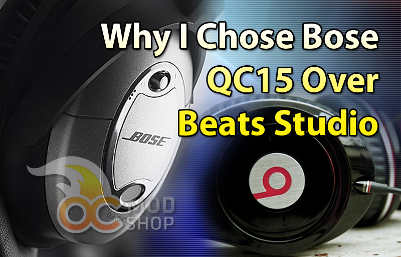 Why I Chose Bose QC15 Over Beats Studio Headphones