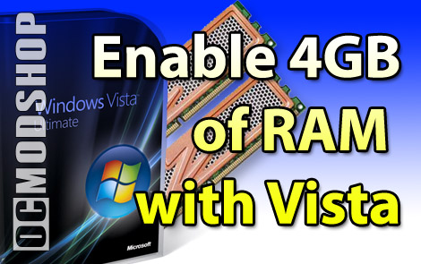 Enable 4GB of RAM in Vista Enable 4GB of RAM in Vista